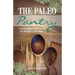 The Paleo Pantry: 26 Classic Comfort Foods That You Can Stop Buying And Start Making