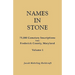 Names in Stone. 75,000 Cemetery Inscriptions from Frederick County, Maryland. Volume 1