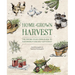Home-Grown Harvest: The Grow-Your-Own Guide to Sustainability and Self-Sufficiency