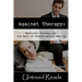 Against Therapy: Emotional Tyranny and the Myth of Psychological Healing