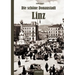 Die schöne Donaustadt Linz. Historischer Reiseführer von 1924 in 33 Photographien