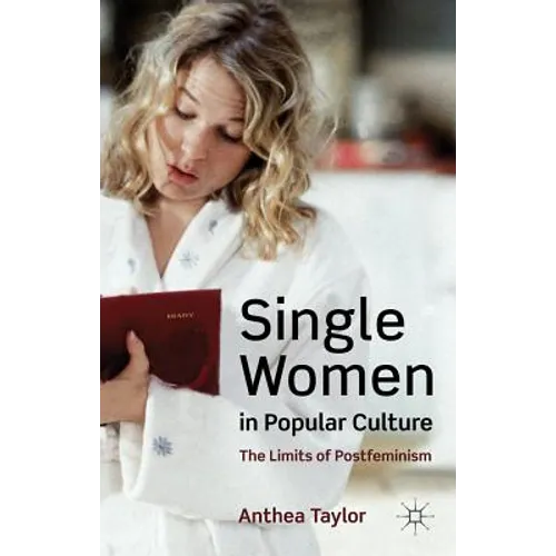 Single Women in Popular Culture: The Limits of Postfeminism