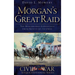 Morgan's Great Raid: The Remarkable Expedition from Kentucky to Ohio