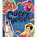 Queer Heroes: Meet 52 LGBTQ Heroes from Past & Present!