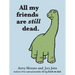All My Friends Are Still Dead: (Funny Books, Children's Book for Adults, Interesting Finds)