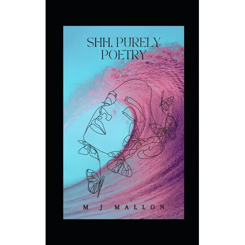 Shh, Purely Poetry: Sensual, Love and Relationship Poems