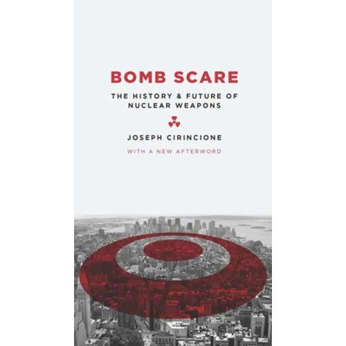 Bomb Scare: The History and Future of Nuclear Weapons