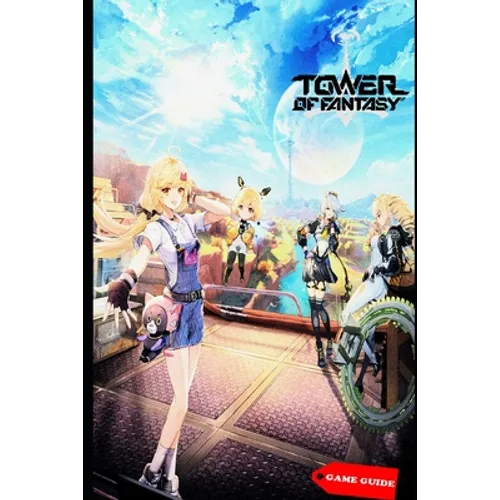 Tower of Fantasy Complete guide & tips
