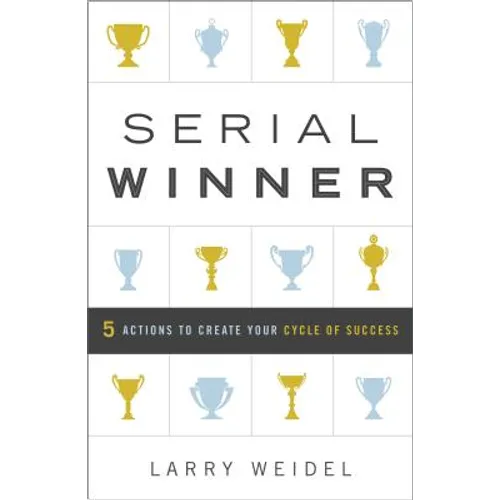 Serial Winner: 5 Actions to Create Your Cycle of Success