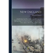New England: A Handbook for Travellers. a Guide to the Chief Cities and Popular Resorts of New England, and to Its Scenery and Hist