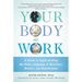 Your Body at Work: A Guide to Sight-Reading the Body Language of Business, Bosses, and Boardrooms