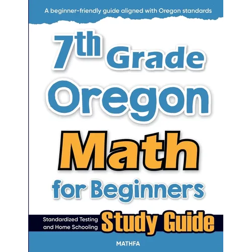 7th Grade Oregon Math for Beginners: Standardized Testing and Home Schooling Study Guide