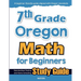 7th Grade Oregon Math for Beginners: Standardized Testing and Home Schooling Study Guide