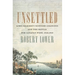 Unsettled: Lord Selkirk's Scottish Colonists and the Battle for Canada's West, 1813-1816