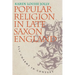 Popular Religion in Late Saxon England: Elf Charms in Context
