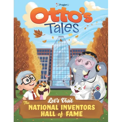 Otto's Tales: Let's Visit the National Inventors Hall of Fame