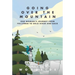 Going Over the Mountain: One Woman's Journey from Follower to Solo Hiker and Back