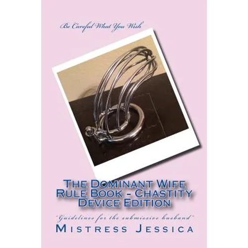 The Dominant Wife Rule Book - Chastity Device Edition