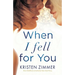 When I Fell for You: Eine mitreißend romantische New Adult Story