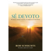 Sé Devoto: Restaurar La Amistad, La Pasión Y La Comunión En Tu Matrimonio