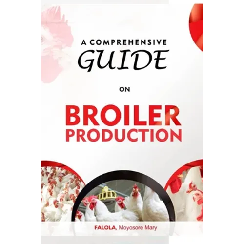 A Comprehensive Guide on Broiler Production
