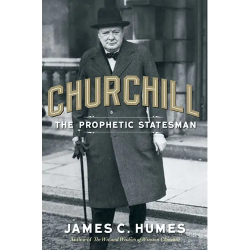 Churchill: The Prophetic Statesman