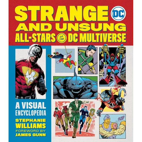 Strange and Unsung All-Stars of the DC Multiverse: A Visual Encyclopedia