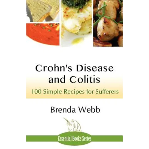 Crohn's Disease and Colitis: 100 Simple Recipes for Sufferers