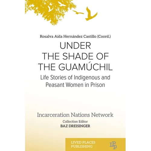 Under the Shade of the Guamúchil: Life Stories of Indigenous and Peasant Women in Prison