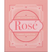 The Little Book of Rosé: Summer Perfection