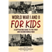 World War I and II for Kids: A Captivating Guide to the First and Second World War