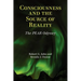 Consciousness and the Source of Reality