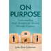 On Purpose: Understanding God's Freedom for Women Through Scripture