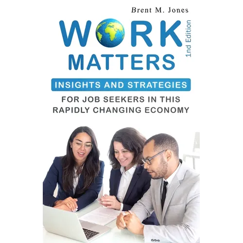 Work Matters: Insights & Strategies for Job Seekers in a Rapidly Changing Economy