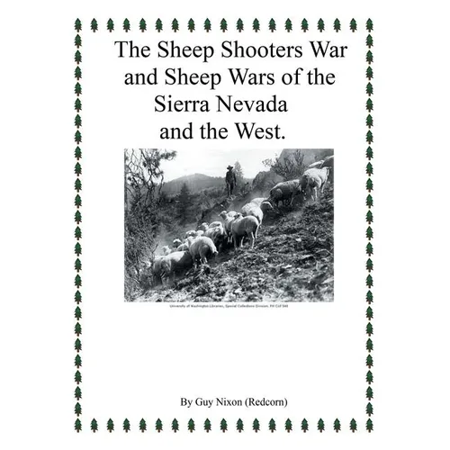 The Sheep Shooters War and Sheep Wars of the Sierra Nevada and theWest.