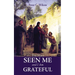 You Have Seen Me and I Am Grateful