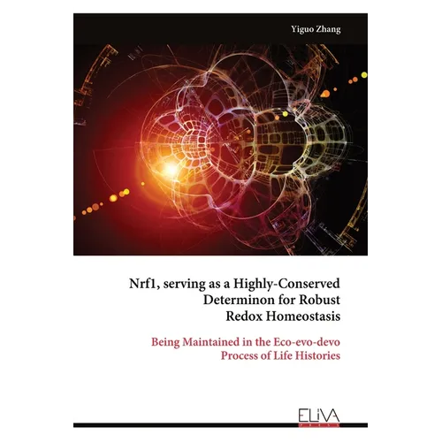 Nrf1, serving as a Highly-Conserved Determinon for Robust Redox Homeostasis