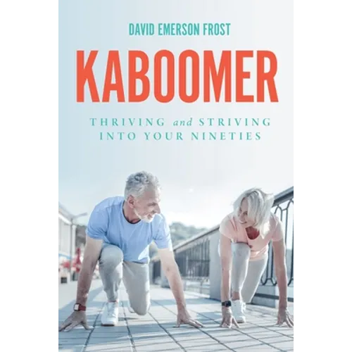 Kaboomer: Thriving and Striving into your 90s