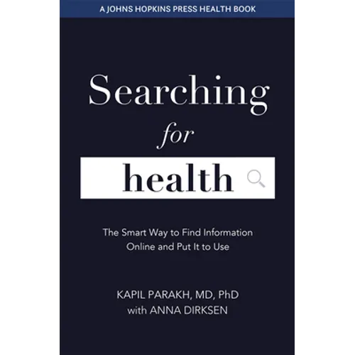 Searching for Health: The Smart Way to Find Information Online and Put It to Use