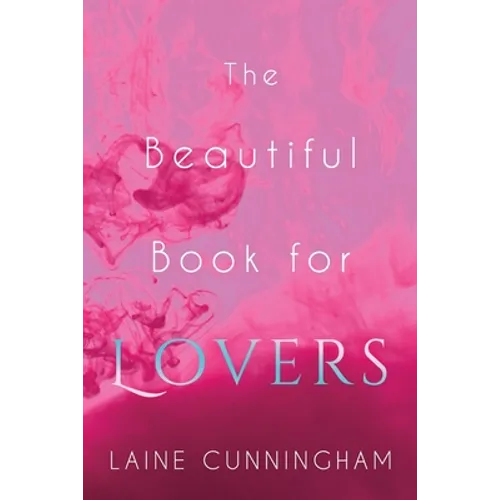 The Beautiful Book for Lovers: Transform Your Relationships