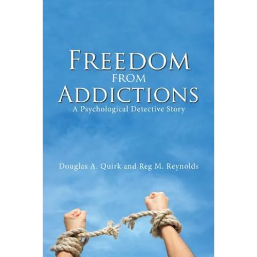 Freedom from Addictions: A Psychological Detective Story