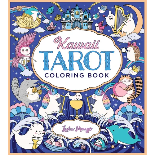 Kawaii Tarot Coloring Book: Color Your Way Through the Cutest of Tarot Cards--Kawaii Style!