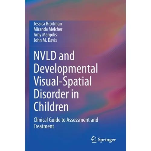 Nvld and Developmental Visual-Spatial Disorder in Children: Clinical Guide to Assessment and Treatment