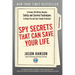 Spy Secrets That Can Save Your Life: A Former CIA Officer Reveals Safety and Survival Techniques to Keep You and Yourfamily Protected