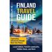 Finland Travel Guide: Captivating Adventures through Must-See Places, Local Culture, Finnish Landmarks, Hidden Gems, and More