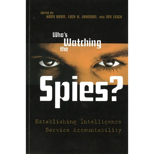 Who's Watching the Spies?: Establishing Intelligence Service Accountability
