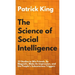 The Science of Social Intelligence: 33 Studies to Win Friends, Be Magnetic, Make An Impression, and Use People's Subconscious Triggers
