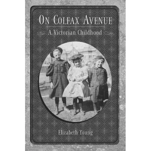 On Colfax Avenue: A Victorian Childhood