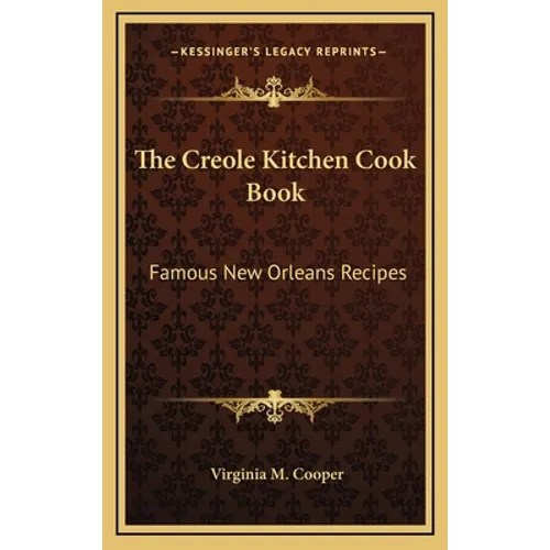 The Creole Kitchen Cook Book: Famous New Orleans Recipes