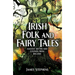 Irish Folk and Fairy Tales: Ancient Myths and Legends from Ireland